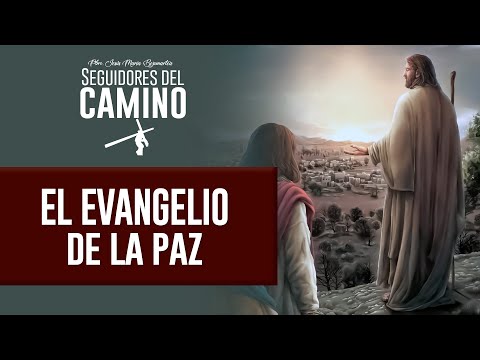 El Evangelio de la Paz - Padre Jesús María Bezunartea