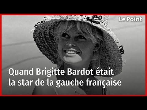 Quand Brigitte Bardot était la star de la gauche française