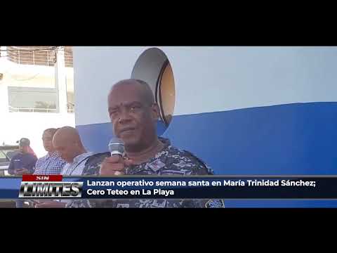 Lanzan operativo semana santa en María Trinidad Sánchez; Cero Teteo en La Playa