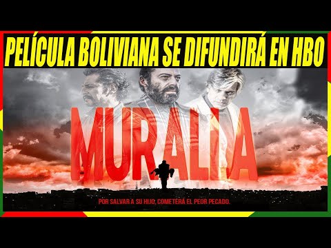 La Película Boliviana Muralla Será Emitida Por HBO Latino