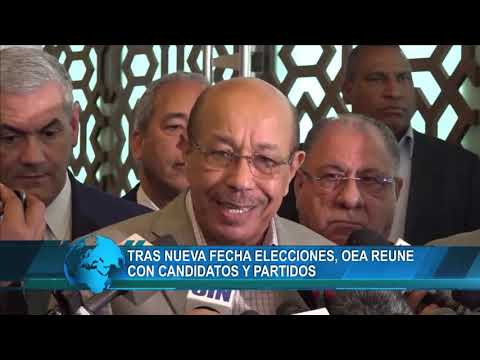 OEA se reúne con candidatos y partidos político tras nueva fecha elecciones