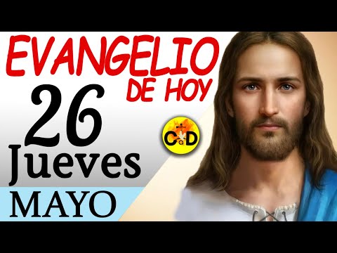 LECTURA del DÍA de HOY Jueves 26 de Mayo de 2022  EVANGELIO de HOY | Católico al Día