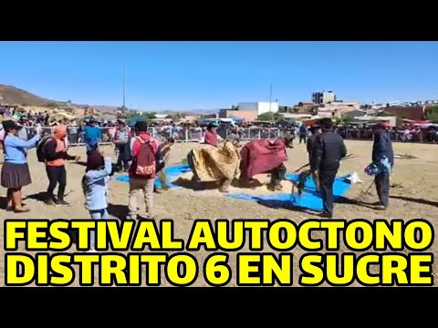 ASI SE LLEVO ACABO FESTIVAL AUTOCTONA DISTRITO SEIS DEL MUNICIPIO DE SUCRE..