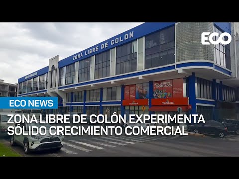 Zona libre de Colón sumó $13 mil millones en reexportaciones | #EcoNews