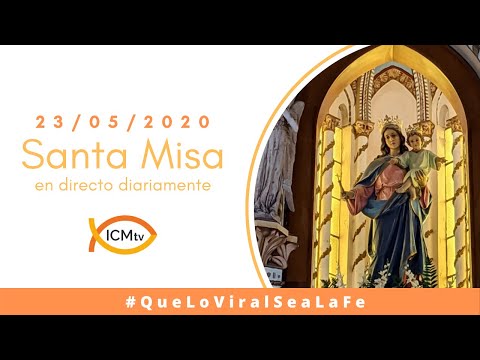 Santa Misa - Sábado 23 de Mayo 2020