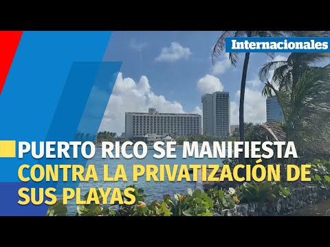 Puerto Rico se manifiesta contra la privatización de sus playas