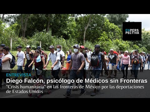 Crisis humanitaria en las fronteras de México por las deportaciones de Estados Unidos