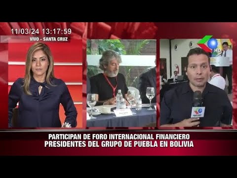 PARTICIPAN DE FORO INTERNACIONAL FINANCIERO PRESIDENTES DEL GRUPO DE PUEBLA EN BOLIVIA