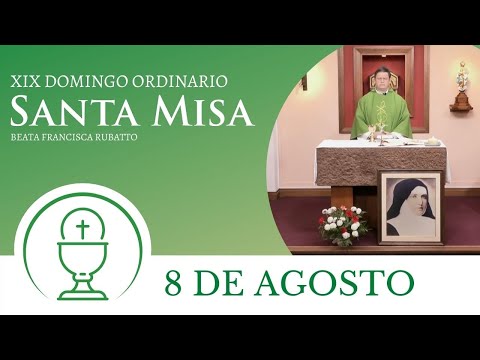 Santa Misa - Domingo 8 de Agosto 2021