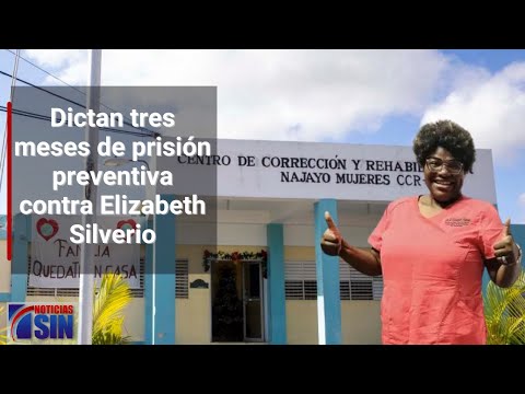 Dictan tres meses de prisión preventiva contra Elizabeth Silverio