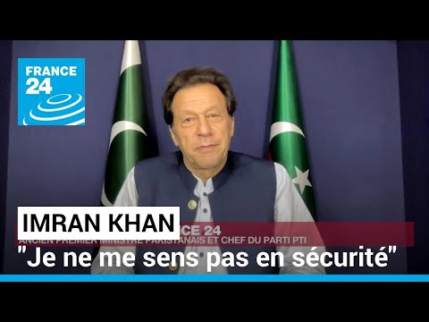 Imran Khan, ex-Premier ministre du Pakistan : Je ne me sens pas en sécurité • FRANCE 24