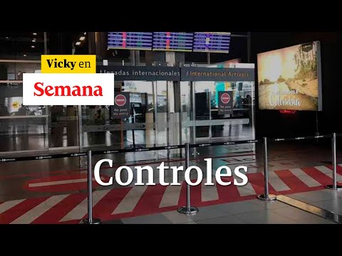 ¿Qué pasa con los controles de coronavirus en el aeropuerto El Dorado en Bogotá | Vicky en Semana