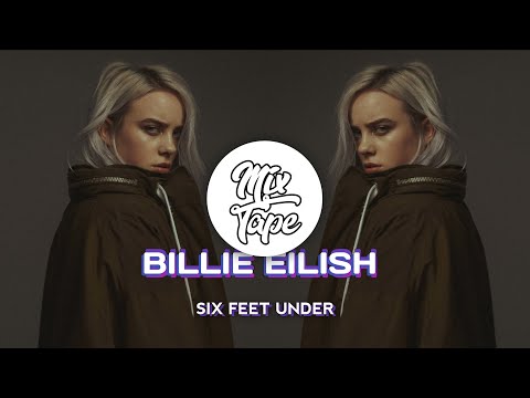 Billie Eilish - Six Feet Under ( MixTape Remix )