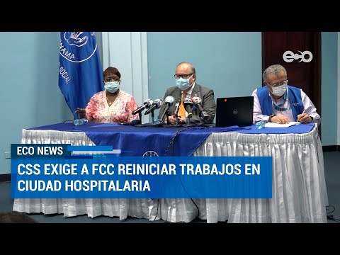CSS exige a FCC reiniciar trabajos en Ciudad Hospitalaria | ECO News