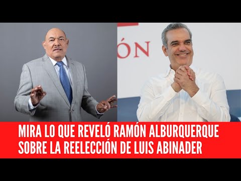 Ramón AlburquerqueGobierno gasta 8 mil millones en anuncios reeleccionistas