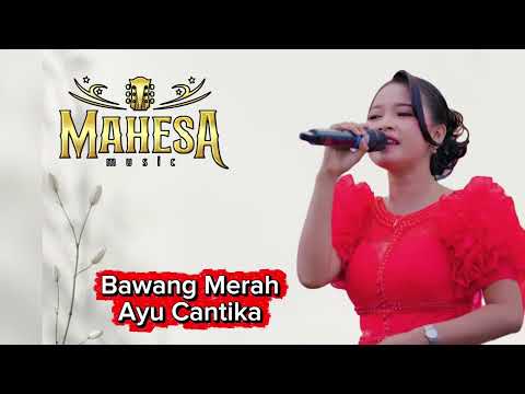 BAWANG MERAH // AYU CANTIKA// MAHESA MUSIC // MP3