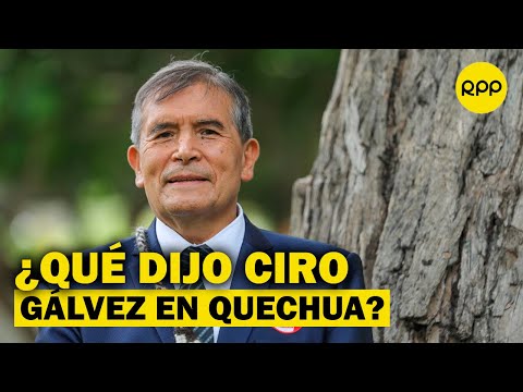 ¿Qué dijo Ciro Gálvez en quechua durante el debate