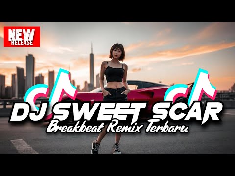 DJ SWEET SCAR BREAKBEAT REMIX TERBARU 2025