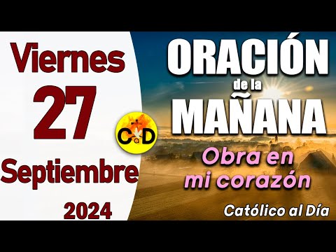 Oración de la Mañana de hoy Viernes 27 de Septiembre de 2024, Salmo 101- Oración Católica