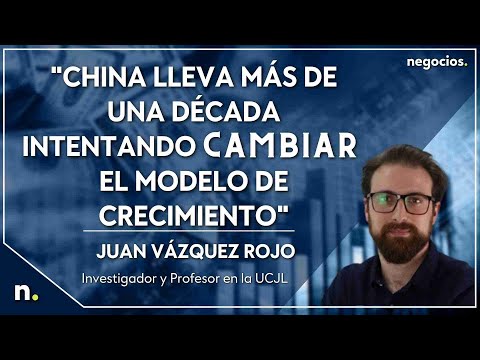 Juan Vázquez Rojo: China lleva más de una década intentando cambiar el modelo de crecimiento