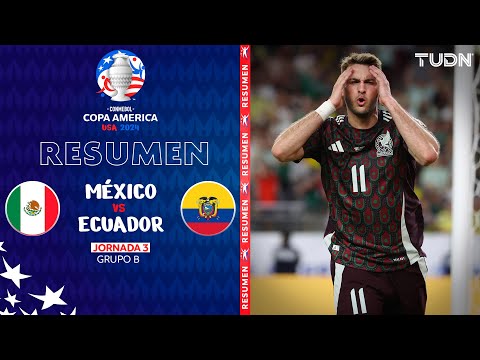Resumen | México vs Ecuador | Copa América 2024 - J3 | TUDN