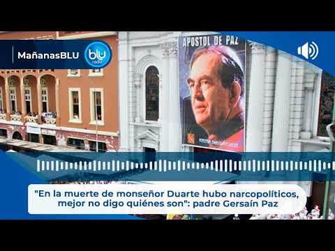 En la muerte de monseñor Duarte hubo narcopolíticos, mejor no digo quiénes son: padre Gersaín Paz