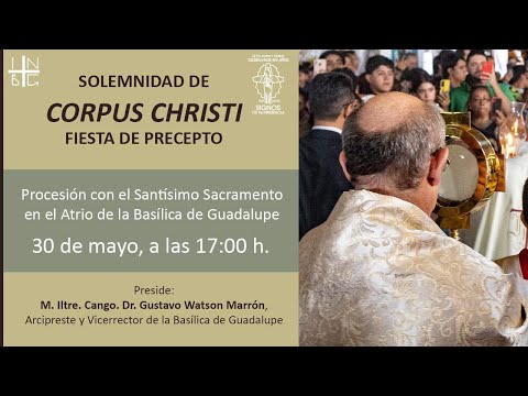 Procesión Santísimo Sacramento, Solemnidad Cuerpo y Sangre de Cristo, 30 de mayo de 2024, 17:00 h.