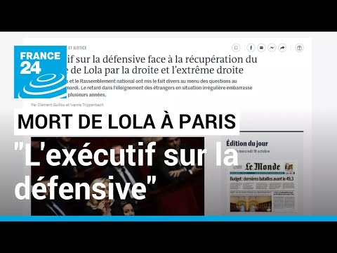 Mort de Lola à Paris: L'exécutif sur la défensive face à la récupération politique • FRANCE 24