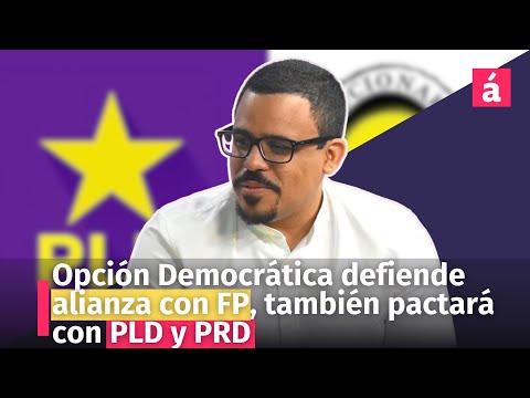 Opción Democrática defiende alianza con FP, también pactará con PLD y PRD