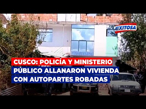 Policía y Ministerio Público allanaron vivienda con autopartes robadas en Cusco
