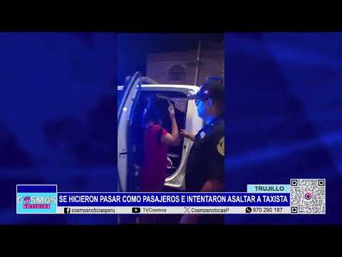 Trujillo: se hicieron pasar como pasajeros e intentaron asaltar a taxista