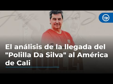El análisis de la llegada del Polilla Da Silva al América de Cali