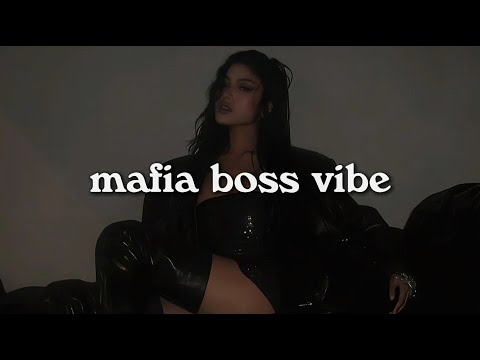 You're the Mafia Boss 🖤⛓️ -  Dark feminine energy playlist| Everybody is obsessed with you