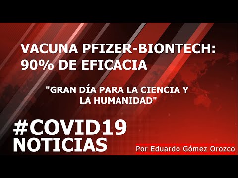 VACUNA PFIZER BIONTECH: 90% DE EFIACIA; GRAN DÍA PARA LA CIENCIA Y LA HUMANIDAD