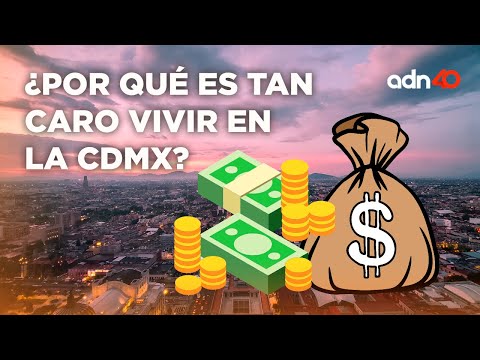 ¿Por qué es caro vivir en la CDMX?