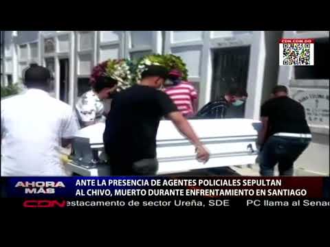 Ante la presencia de agentes PN sepultan a “El Chivo”, muerto durante enfrentamiento en Santiago