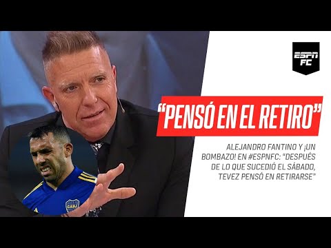 Después de lo que pasó el sábado en #Boca, #Tevez pensó en retirarse: BOMBA de #Fantino en #ESPNFC