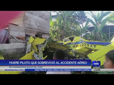 Muere piloto que sobrevivió al accidente aéreo en Changuinola, Bocas del Toro