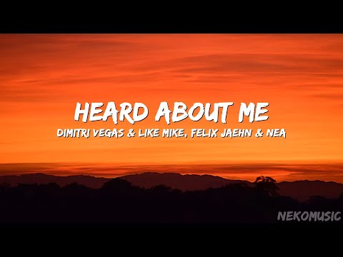 Heard About Me - Dimitri Vegas & Like Mike, Felix Jaehn & NEA (Lyrics)