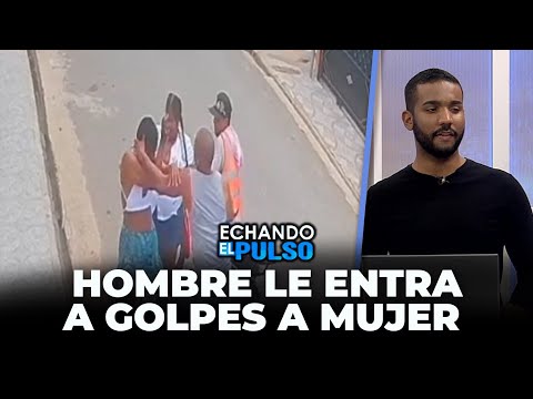 Hombre le entra a golpe a una mujer en Navarrete, Santiago | Echando El Pulso