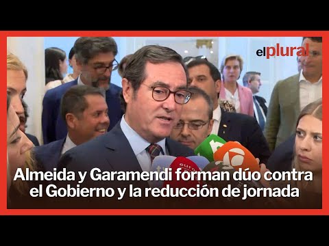 Almeida y Garamendi forman dúo contra el Gobierno y la reducción de jornada