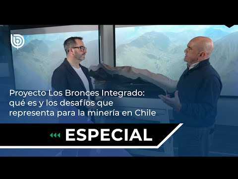 Proyecto Los Bronces Integrado: qué es y los desafíos que representa para la minería en Chile