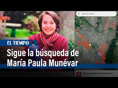 Sigue la búsqueda de María Paula Munévar | El Tiempo