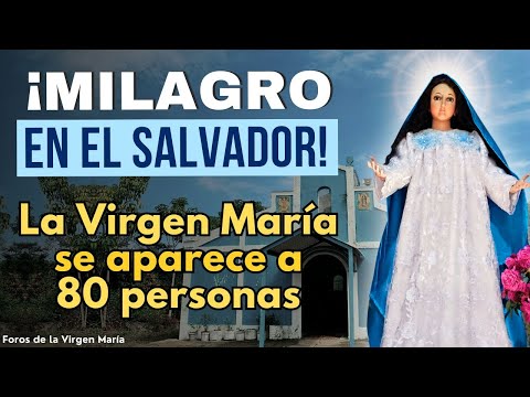 ¡Asombroso Milagro en El Salvador! La Virgen María se Aparece a 80 personas