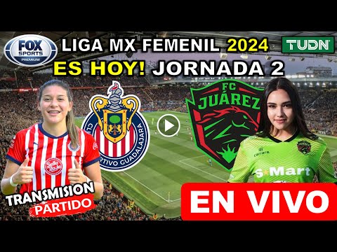 Chivas vs Juarez EN VIVO donde ver y a que hora juega Guadalajara vs Juárez Liga MX Femenil 2024 hoy