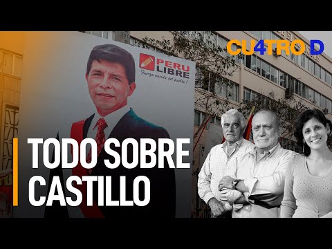 Todo sobre Pedro Castillo | Cuatro D