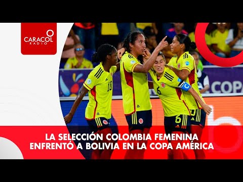 EL ALARGUE  | La selección Colombia femenina enfrentó a Bolivia en la Copa América
