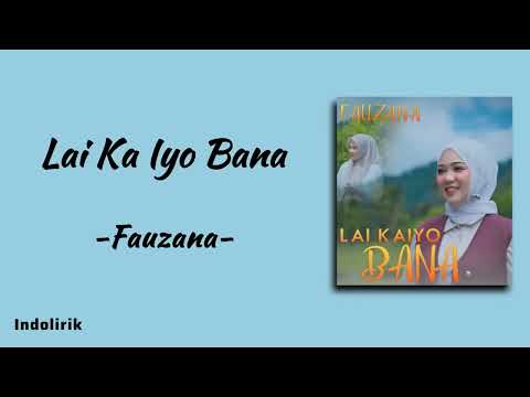 Fauzana - Lai Ka Iyo Bana | Lirik Lagu