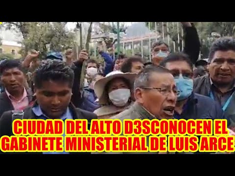 DESCONOCEN GABINETE MINISTERIAL DE LUIS ARCE NO ESTÁN DE ACU3RDO PID3N UN MINISTRO QUE SEA DEL ALTO.