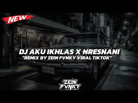 DJ AKU IKHLAS X NRESNANI REMIX SLOW BASS BY ZEIN FVNKY🎧